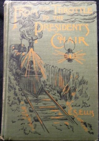 From The Throttle To The Presidents Chair By Ellis Story American Railway Life