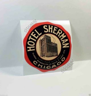 Hotel Sherman Chicago Vintage Style Travel Decal / Vinyl Sticker,  Luggage Label