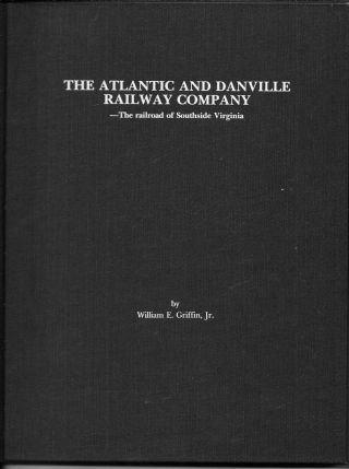 Hc Book - The Atlantic & Danville Railway Company - The Rr Of Southside Virginia