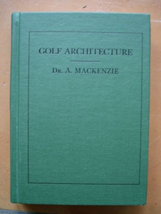 Dr.  Alister Mackenzie Golf Architecture Cypress Point Pine Valley