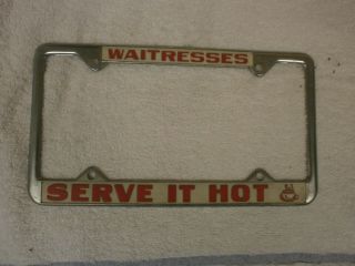 Chrome Vintage Waitresses Serve It Hot License Plate Frame
