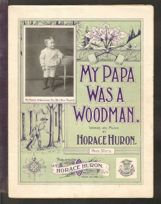 My Papa Was A Woodman 1901 Rock Island Il Vintage Sheet Music