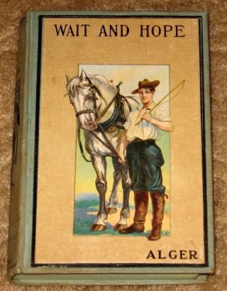 Vintage Wait And Hope By Horatio Alger Jr.  Hb Picture Cover Book