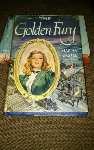 The Golden Fury By Marian Castle Vintage 1949 Hardcover