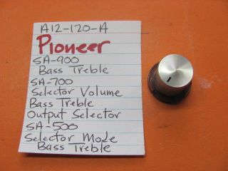 Pioneer A12 - 120 - A Bass Treble Volume Selector Mode Knob Sa - 500 Sa - 700 Sa - 900