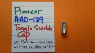 Pioneer Aad - 139 Toggle Switch Cap Knob Sx - 780 Thru Sx - 1280 Sx - 3800 Sx - 3900