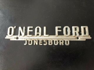 Vintage O’neal Ford Jonesboro Metal License Plate Topper Rare