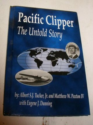 Pacific Clipper The Untold Story Tucker & Paxton Signed By Authors 2001 Hardback