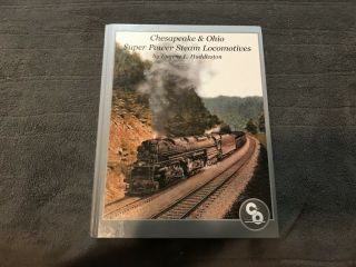 Chesapeake & Ohio Power Steam Locomotives By Eugene Huddleston Hardcover