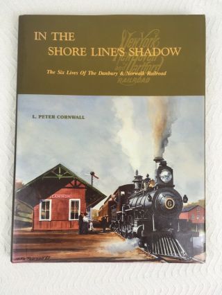 Haven Railroad In The Shore Lines Shadow By L.  Peter Cornwall Hc/dj D