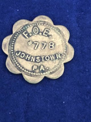 F.  O.  E.  Fraternal Order Of Eagles Good For Token Vintage Johnstown Pa