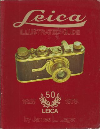 Leica Illustrated Guide,  50 Years (1925 - 1975) By James L.  Lager F672