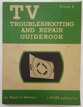 Tv Troubleshooting And Repair Guidebook Volume 2 By Robert G.  Middleton,  1954