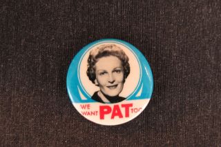 We Want Pat Too Vintage Pat Nixon Political Campaign Pin Back Button Badge
