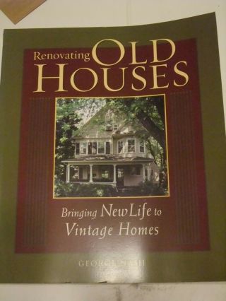 Renovating Old Houses: Bringing Life To Vintage Homes By George Nash