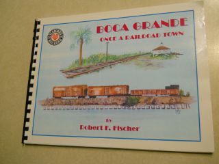 Boca Grande Once A Railroad Town By Robert F.  Fischer