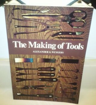 The Making Of Tools By Alexander G.  Weygers Vintage 1973 Toolmaking