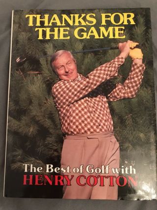 Henry Cotton / Thanks For The Game 1980.  Vintage Golf Book