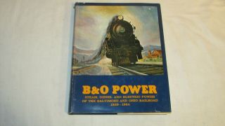 B&o Power Steam Diesel & Electric Power Baltimore Ohio Railroad 1829 - 1964 Book