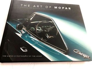 The Art Of Mopar By Tom Glatch Photos By Tom Loeser,  12 " X 10 ",  First Ed 2017