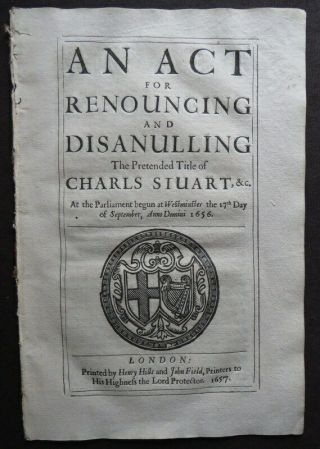 COMMONWEALTH Cromwell ACT 1657 RENOUNCING CLAIM CHARLES STUART THRONE Monarchy 3