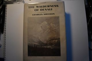 The Wilderness Of Denali Charles Sheldon First Edition 1930 Hunting Alaska 1st