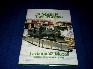 The Maine Two - Footers - Railroad - Linwood W.  Moody - Revised - 1998 Hardcover Book