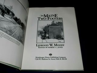 THE MAINE TWO - FOOTERS - RAILROAD - LINWOOD W.  MOODY - REVISED - 1998 HARDCOVER BOOK 3