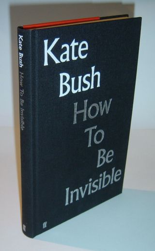 Kate Bush - How To Be Invisible - Uk 1st Print Faber Hardback Signed