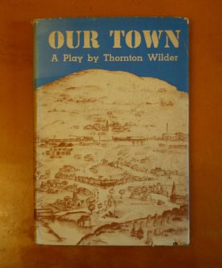Our Town A Play In Three Acts By Thornton Wilder - 1938 First Edition 1st Print