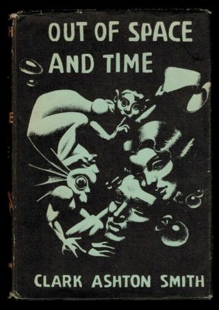 Clark Ashton Smith / Out Of Space And Time First Edition 1942