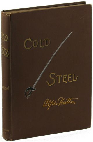 Alfred Hutton / Cold Steel A Practical Treatise On The Sabre 1889