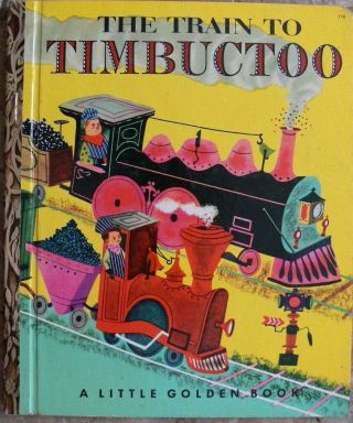 Vintage Little Golden Book The Train To Timbuctoo " A " 1st Edition Great