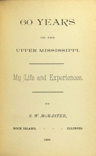 S W Mcmaster / 60 Years On The Upper Mississippi My Life And Experiences 1st Ed