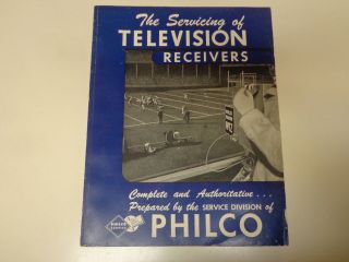 The Servicing Of Television Receivers 1949 Vintage Philco Early Tv Repair