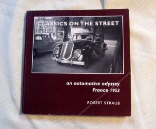 Classics On The Street An Automotive Odyssey France 1953 Robert Straub
