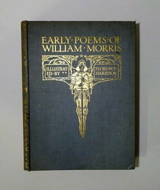 1914 Early Poems Of William Morris,  Florence Harrison Color Illust,  King Arthur