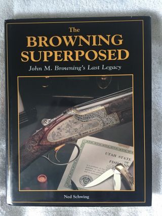 The Browning Superposed: John M.  Browning 
