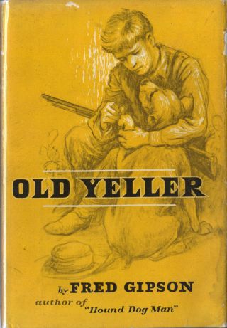 Old Yeller By Fred Gipson - 1st/1st W $2.  75 Dj - 1956 - A Very Superior Collectible