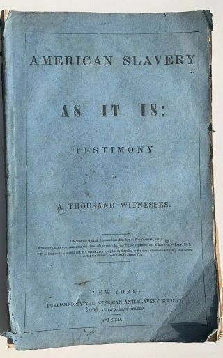 American Slavery As It Is: Testimony Of A Thousand Witnesses.  1839 First Edition