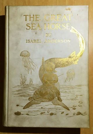 The Great Sea Horse By Isabel Anderson Signed Limited Edition 1909 Color Plates
