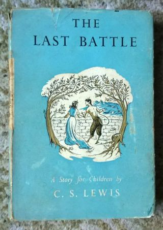 The Last Battle C.  S.  Lewis Bodley Head 1st Edition First Printing Narnia 1956