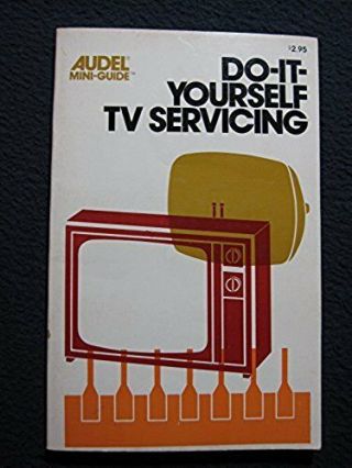 Do - It - Yourself Television Servicing (audel Mini - Guide) [jan 01,  1975] Kennedy, .