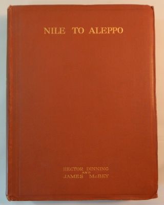 Hector Dinning / Nile To Aleppo T E Lawrence First Edition 1920