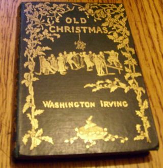 Old Christmas From The Sketchbook Of Washington Irving - 1876 Book