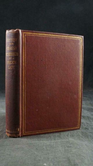 1864 Cookery For English Households By French Lady,  Game,  Pastry,  Fruit,  Sauces