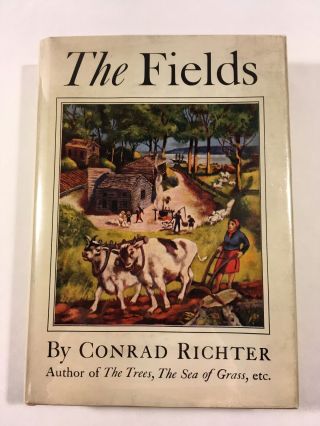 Conrad Richter The Fields 1946 Conrad Richter 1st First Printing