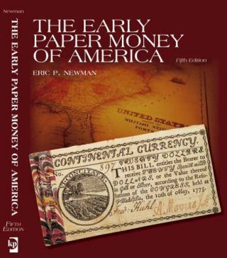 The Early Paper Money Of America : Colonial Currency,  1696 - 1810 By Eric P.