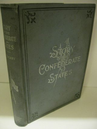 Story Of The Confederate States Joseph T.  Derry 1st Edition 1895 Good Plus
