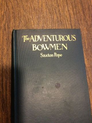 Saxton Pope The Adventurous Bowman 1926 First Edition